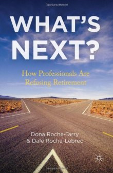 What's Next?: How Professionals Are Refusing Retirement  