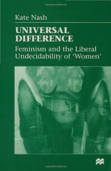 Universal Difference: Feminism and the Liberal Undecidability of Women
