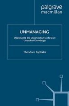 Unmanaging: Opening Up the Organization to its Own Unspoken Knowledge
