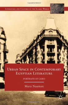 Urban Space in Contemporary Egyptian Literature: Portraits of Cairo (Literatures and Cultures of the Islamic World)  