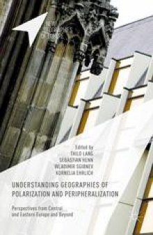 Understanding Geographies of Polarization and Peripheralization: Perspectives from Central and Eastern Europe and Beyond