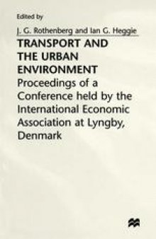 Transport and the Urban Environment: Proceedings of a Conference held by the International Economic Association at Lyngby, Denmark