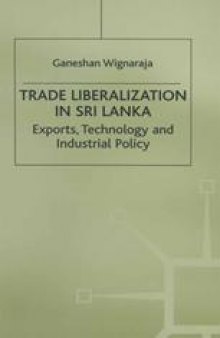 Trade Liberalization in Sri Lanka: Exports, Technology and Industrial Policy