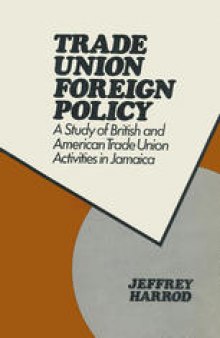 Trade Union Foreign Policy: A Study of British and American Trade Union Activities in Jamaica