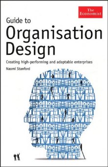 Guide to Organisation Design: Creating High-Performing and Adaptable Enterprises (Economist (Hardcover))