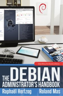 The Debian Administrator’s Handbook: Debian Wheezy from Discovery to Mastery