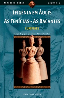 Ifigênia em Áulis - As Fenícias - As Bacantes