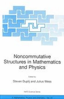 Noncommutative structures in mathematics and physics : proceedings of the NATO Advanced Research Workshop on Noncommutative Structures in Mathematics and Physics, Kiev, Ukraine, September 24-28, 2000 00
