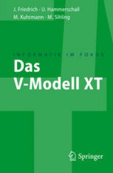 Das V-Modell XT: Für Projektleiter und QS-Verantwortliche kompakt und übersichtlich