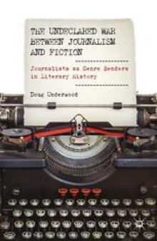 The Undeclared War between Journalism and Fiction: Journalists as Genre Benders in Literary History