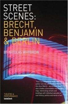 Street Scenes: Brecht, Benjamin and Berlin