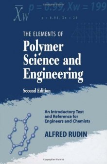 Elements of Polymer Science & Engineering, Second Edition: An Introductory Text and Reference for Engineers and Chemists