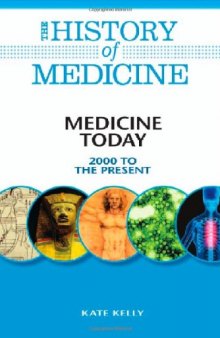 Medicine Today: 2000 to the Present (The History of Medicine)