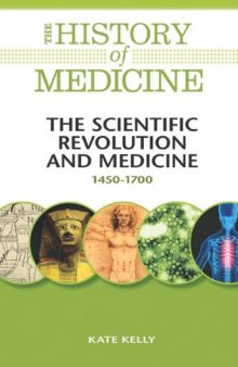 The Scientific Revolution and Medicine 1450-1700 (The History of Medicine)