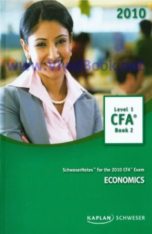 SchweserNotes. 2010 CFA. Level 1 Book 2: Economics