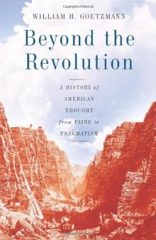 Beyond the Revolution: A History of American Thought from Paine to Pragmatism