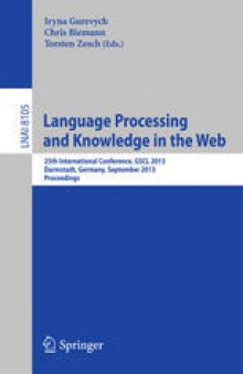 Language Processing and Knowledge in the Web: 25th International Conference, GSCL 2013, Darmstadt, Germany, September 25-27, 2013. Proceedings