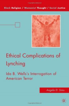 Ethical Complications of Lynching: Ida B. Wells's Interrogation of American Terror (Black Religion Womanist Thought Social Justice)