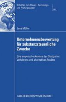 Unternehmensbewertung für substanzsteuerliche Zwecke: Eine empirische Analyse des Stuttgarter Verfahrens und alternativer Ansätze