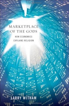 Marketplace of the Gods: How Economics Explains Religion