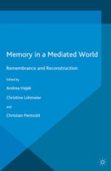Memory in a Mediated World: Remembrance and Reconstruction