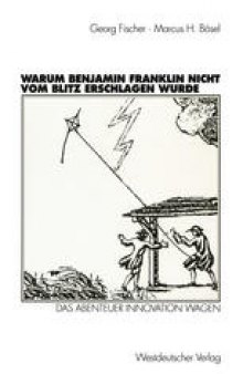 Warum Benjamin Franklin nicht vom Blitz erschlagen wurde: Das Abenteuer Innovation wagen