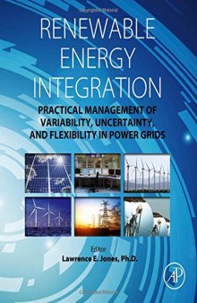 Renewable Energy Integration. Practical Management of Variability, Uncertainty and Flexibility in Power Grids