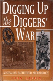 Digging up the Diggers war. Australian battlefield archaeology Book
