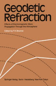 Geodetic Refraction: Effects of Electromagnetic Wave Propagation Through the Atmosphere