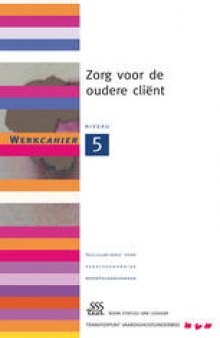 Zorg voor de oudere cliënt.: Werkcahier Kwalificatieniveau 5