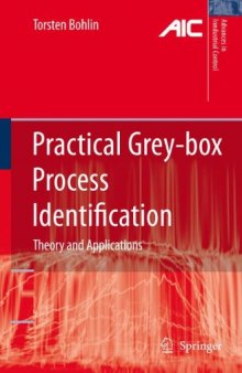 Practical Grey-box Process Identification: Theory and Applications (Advances in Industrial Control)