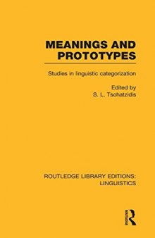 Meanings and Prototypes (RLE Linguistics B: Grammar): Studies in Linguistic Categorization