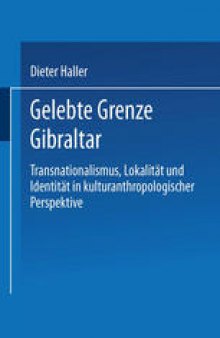 Gelebte Grenze Gibraltar: Transnationalismus, Lokalität und Identität in kulturanthropologischer Perspektive