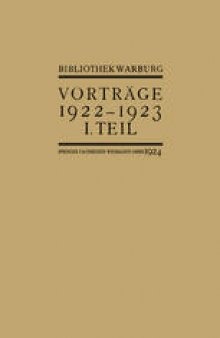 Vorträge der Bibliothek Warburg: II. Vorträge 1922–1923 / I. Teil