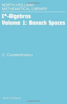 C* -Algebras Volume 1: Banach Spaces