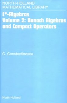 C* Algebras, Volume 2: Banach Algebras and Compact Operators
