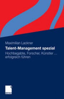 Talent-Management spezial: Hochbegabte, Forscher, Künstler … erfolgreich führen