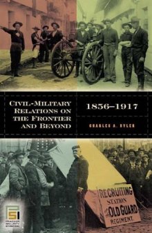 Civil-Military Relations on the Frontier and Beyond, 1865-1917 (In War and in Peace: U.S. Civil-Military Relations)