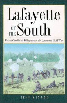 Lafayette of the South: Prince Camille De Polignac and the American Civil War (Texas a & M University Military History Series)