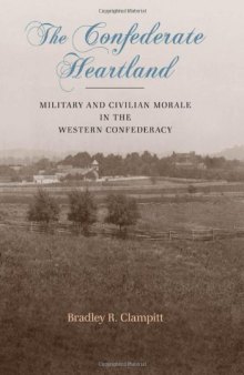The Confederate Heartland: Military and Civilian Morale in the Western Confederacy  