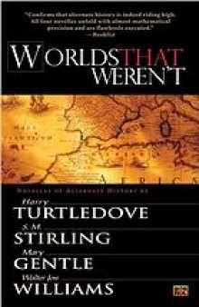 Worlds that weren't : [novellas of alternate history]