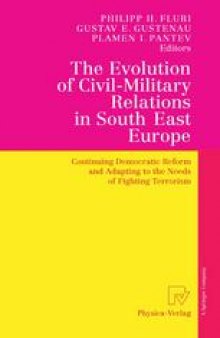 The Evolution of Civil-Military Relations in South East Europe: Continuing Democratic Reform and Adapting to the Needs of Fighting Terrorism