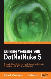 Building Websites with DotNetNuke 5: Quickly build and deploy your own feature-rich website with DotNetNuke 5, VB.NET, C#, and Silverlight