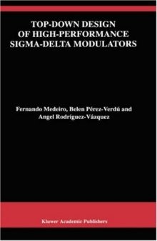 Top-Down Design of High-Performance Sigma-Delta Modulators (The Springer International Series in Engineering and Computer Science)