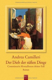 Der Dieb der süßen Dinge: Commissario Montalbanos dritter Fall. Roman