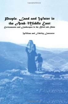 People, Land and Water in the Arab Middle East: Environments and Landscapes in the Bilad ash-Sham