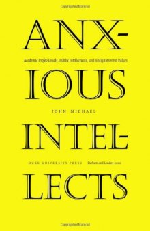 Anxious Intellects: Academic Professionals, Public Intellectuals, and Enlightenment Values