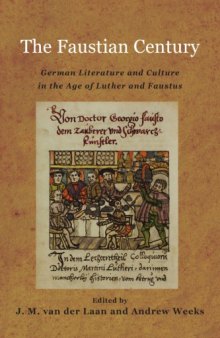 The Faustian Century: German Literature and Culture in the Age of Luther and Faustus