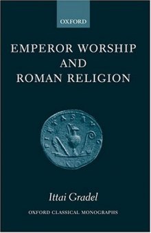 Emperor Worship and Roman Religion (Oxford Classical Monographs)