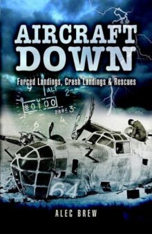 Aircraft Down  Forced Landings, Crash Landings & Rescues